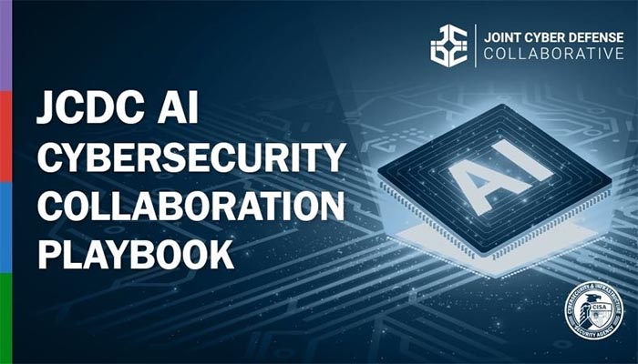 CISA & Joint Cyber Defense Collaborative (JCDC) Release AI Cybersecurity Playbook