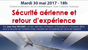 Conférence "Sécurité aérienne et retour d'expérience", par Jean-Paul Troadec-Mardi 30 mai 2017-Médiathèque José Cabanis, Toulouse-AAE @ Médiathèque José Cabanis | Toulouse | Occitanie | France