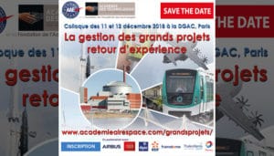 La gestion des grands projets ; retour d'expérience"-11 et 12 Déc. 2018-DGAC, Paris-Académie de l'Air et de l'Espace et Académie des Technologies- @ DGAC, Paris