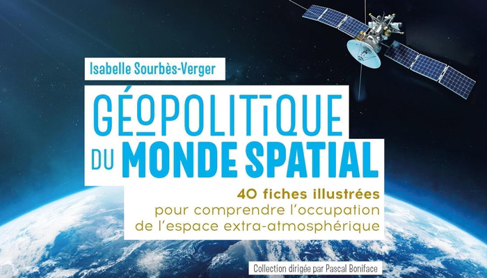 Geopolitique du monde spatial 40 fiches illustrees pour comprendre occupation espace extra-atmospherique Collection dirigee par Pascal