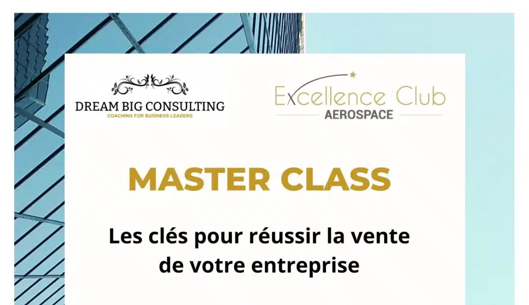 Master class : les clés pour réussir la vente de votre entreprise